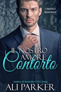Ali Parker – I fratelli Bancroft Vol. 2. Il nostro amore contorto (2025) Ali Parker – I fratelli Bancroft Vol. 2. Il nostro amore contorto (2025)