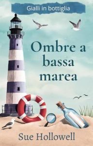 Sue Hollowell – Gialli in bottiglia Vol. 1. Ombre a bassa marea (2025)