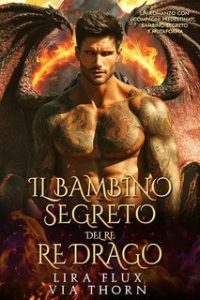 Lira Flux e Via Thorn – Il Bambino Segreto del Re Drago (2025) Lira Flux e Via Thorn – Il Bambino Segreto del Re Drago (2025)