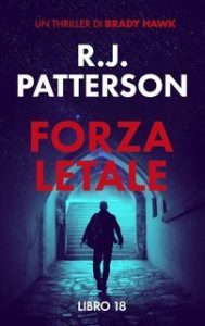 R.J. Patterson – Un Thriller di Brady Hawk Vol. 18. Forza Letale (2025)