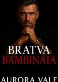 Aurora Vale - Gli Uomini Spietati della Mafia Russa Vol. 2. Bratva Bambinaia (2025)
