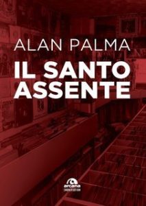 Alan Palma – Il santo assente (2019) Alan Palma – Il santo assente (2019)