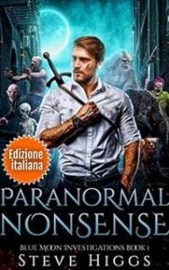 Steve Higgs – Indagini Blue Moon Vol. 1. Paranormal Nonsense (2025) Steve Higgs – Indagini Blue Moon Vol. 1. Paranormal Nonsense (2025)