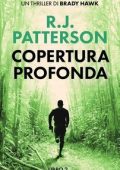 R.J. Patterson - Un Thriller di Brady Hawk Vol. 2. Copertura Profonda (2025)
