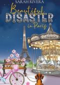 Sarah Rivera - Beautiful Disaster Vol. 2. Beautiful Disaster in Paris (2025)