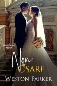 Weston Parker – I matrimoni alpha Vol. 3. Non Osare (2025)