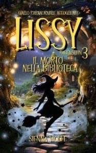 Sienna Wolfe – I Misteri delle Streghe di Andertal Vol. 3. Lissy Rabenstein 3. Il morto nella biblioteca (2025) Sienna Wolfe – I Misteri delle Streghe di Andertal Vol. 3. Lissy Rabenstein 3. Il morto nella biblioteca (2025)