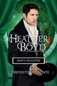 Heather Boyd – Santi e peccatori Vol. 3. Il preferito del Conte (2025) Heather Boyd – Santi e peccatori Vol. 3. Il preferito del Conte (2025)