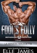 Elle James - Brotherhood Protectors Colorado Vol. 9. Foll's Folly. La miniera maledetta (2025)