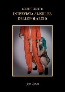Roberto Lionetti – Intervista al killer delle polaroid (2025) Roberto Lionetti – Intervista al killer delle polaroid (2025)