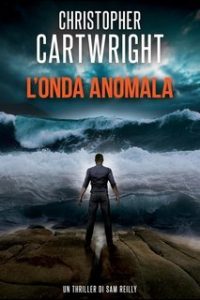 Christopher Cartwright – Un thriller di Sam Reilly Vol. 4. L’onda anomala (2025)