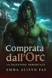 Emma Alisyn, Alisyn Fae – La Selezione Immortale Vol. 1. Comprata dall’Orc (2025)