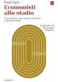 Paul Oyer - Economisti allo stadio. Come buttare 580 milioni di dollari e altri trucchetti (2025)