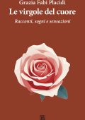 Grazia Fabi Placidi - Le virgole del cuore. Racconti, sogni e sensazioni (2025)