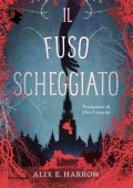 Alix E. Harrow - Il fuso scheggiato (2025)