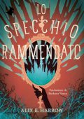 Alix E. Harrow - Lo specchio rammendato (2025)