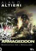 Alan D. Altieri - Armageddon. Scorciatoie per l'Apocalisse (2013)