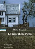 Anne B. Ragde - La casa delle bugie (2013)