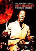 Vincenzo Martorella - Art Blakey. Il tamburo e l'estasi (2017)