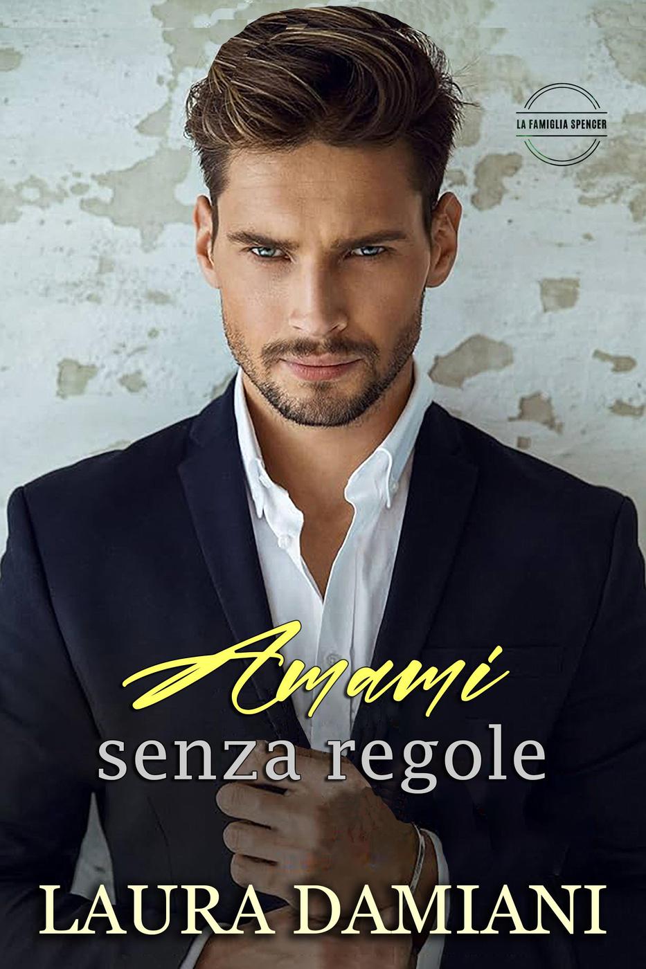 Laura Damiani – La Famiglia Spencer Vol. 4. Amami senza regole (2025)
