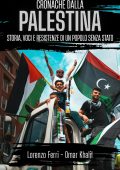 Lorenzo Ferri, Omar Khalil - Cronache dalla Palestina. Storia, voci e resistenze di un popolo senza stato (2025)