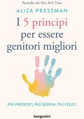 Aliza Pressman - I 5 principi per essere genitori migliori (2025)