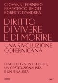Giovanni Fornero, Francesco Rimoli, Roberto D'Andrea - Diritto di vivere e di morire: una rivoluzione copernicana (2025)