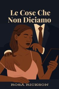 Rosa Rickson – Le Cose Che Non Diciamo (2025)