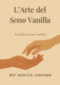 Maya Cross - L’Arte del Sesso Vanilla (2025)