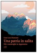 Gian Luca Diamanti - Una patria in salita. Dèi e meraviglie in Appennino (2025)