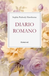 Sophia Peabody Hawthorne – Diario romano (2025)