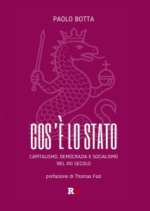 Paolo Botta – Cos’è lo Stato. Capitalismo, democrazia e socialismo del XXI secolo (2025)