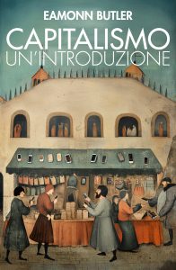 Eamonn Butler – Capitalismo. Un’introduzione (2025)