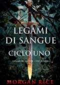 Morgan Rice - Legami di Sangue Ciclo Uno (2025)