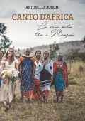 Antonella Bonomi - Canto d’Africa. La mia vita tra i Maasai (2025)