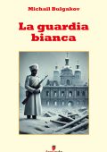 Michail Bulgakov - La guardia bianca (2025)