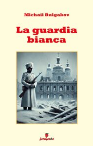 Michail Bulgakov – La guardia bianca (2025)