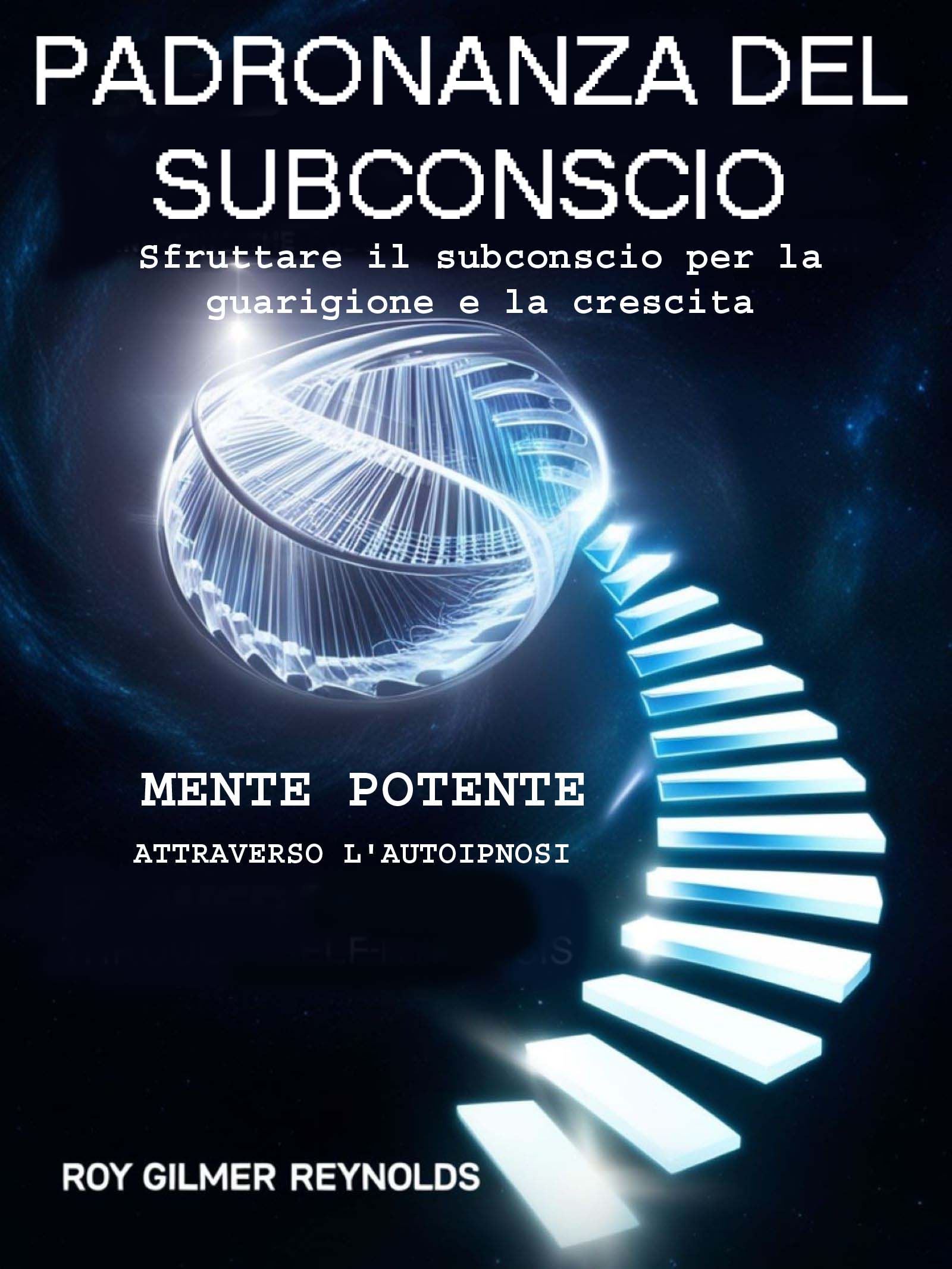 Roy Gilmer Reynolds – Padronanza del subconscio (2025)