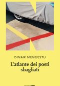 Dinaw Mengestu - L'atlante dei posti sbagliati (2025)