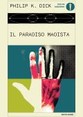 Philip K. Dick - Il paradiso maoista (2025)
