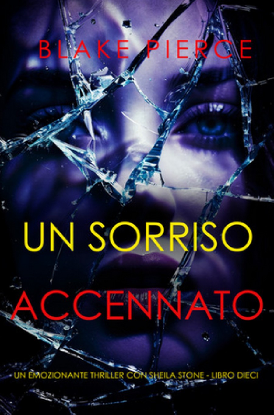 Blake Pierce – Un Sorriso Accennato (Sheila Stone Libro Dieci) (2025) Blake Pierce – Un Sorriso Accennato (Sheila Stone Libro Dieci) (2025)