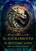 Morgan Rice - Il Giuramento: Il Settimo Anno (Libro 7) (2025)