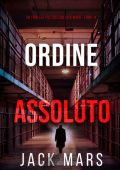 Jack Mars - Ordine Assoluto (Jack Mercer Libro 14) (2025)
