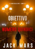 Jack Mars - Il gioco delle spie Vol. 15. Obiettivo numero quindici (2025)