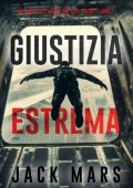 Jack Mars - Giustizia estrema (Axel Strike Libro 1) (2025)