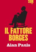Alan Pauls - Il fattore Borges (2016)