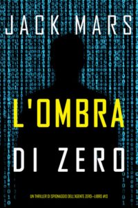 Jack Mars – L’ombra di Zero (Agente Zero Libro 13) (2025)