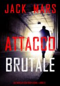 Jack Mars - Attacco Brutale (Troy Stark Libro 8) (2025)