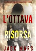Jack Mars - L'Ottava Risorsa (Lara King Libro 8) (2025)