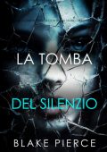 Blake Pierce - La Tomba Del Silenzio (Sheila Stone Libro Dodici) (2025)